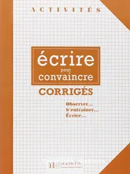 Ecrire pour convaincre: Corrigés