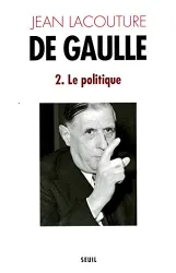 De Gaulle: Le Politique 1944-1959