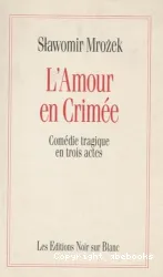 L'Amour en Crimée: Comédie tragique en trois actes