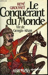 Le Conquérant du monde (Vie de Gengis-khan)