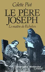 Le Père Joseph: Le Maître de Richelieu