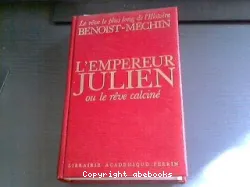 L'Empereur Julien ou le rêve calciné (331-363)