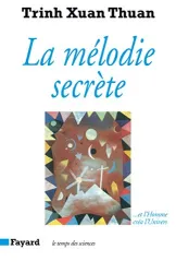 La Mélodie secrète: Et l'homme créa l'Univers