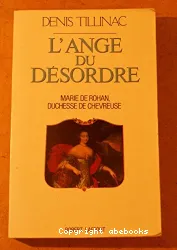 L'Ange du désordre: Marie de Rohan, duchesse de Chevreuse