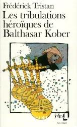 Les Tribulations héroïques de Balthasar Kober