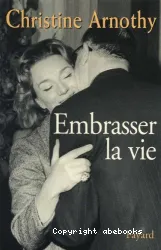 Embrasser la vie