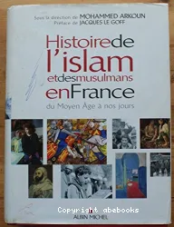 Histoire de l'islam et des musulmans en France du Moyen Age à nos jours