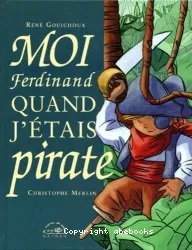 Moi Ferdinand quand j'étais pirate