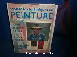 Toutes les techniques de peinture en plus de 110 tableaux commentés