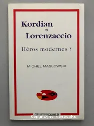 Kordian et Lorenzaccio, héros modernes?