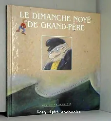 Le dimanche noyé de Grand-Père