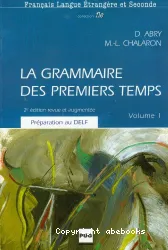 La grammaire des premiers temps - volume 1