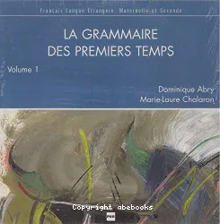 La grammaire des premiers temps - volume 1