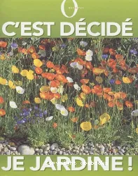 C'est décidé, je jardine !