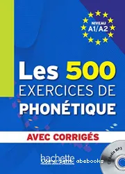 Les 500 exercices de phonétique [niveau A1/A2]