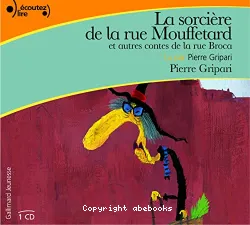 La sorcière de la rue Mouffetard et autres contes de la rue Broca