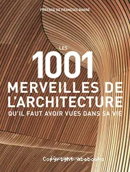 Les 1001 merveilles de l'architecture qu'il faut avoir vues dans sa vie