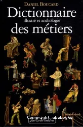 Dictionnaire illustré et anthologie des métiers du Moyen âge à 1914