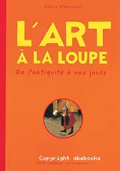 L' art à la loupe