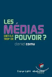 Les médias ont-ils trop de pouvoir ?