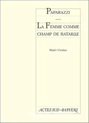 Paparazzi ou La chronique d'un lever de soleil avorté ; suivi de La femme comme champ de bataille ou Du sexe de la femme comme champ de bataille dans la guerre en Bosnie