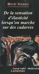 De la sensation d'élasticité lorsqu'on marche sur des cadavres