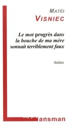 Le mot progrès dans la bouche de ma mère sonnait terriblement faux