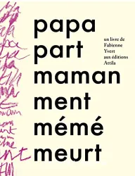 Papa part maman ment mémé meurt