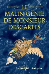 Le malin génie de Monsieur Descartes