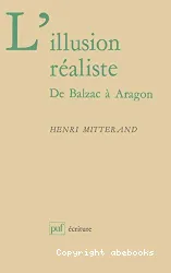 L'Illusion réaliste: De Balzac à Aragon