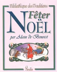 Fêter Noël: Légendes et traditions