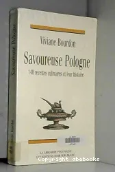 Savoureuse Pologne: 148 recettes culinaires et leur histoire