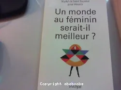 Un monde au féminin serait-il meilleur ?