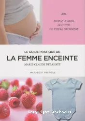 Le guide pratique de la femme enceinte