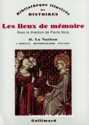 Les Lieux de mémoire. II, La Nation. 1, Héritage ; Historiographie ; Paysages