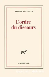 L'Ordre du discours. Leçon inaugurale au Collège de France prononcée le 2 décembre 1970