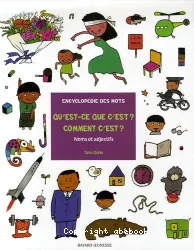 Qu'est-ce que c'est ? Comment c'est ? : Noms et adjectifs