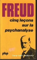 Cinq leçons sur la psychanalyse ; suivi de Contribution à l'histoire du mouvement psychanalytique