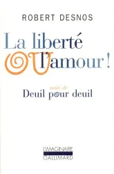 La Liberté ou l'amour! suivi de Deuil pour deuil