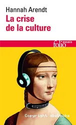 La Crise de la culture: huit exercices de pensée politique