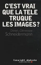 C'est vrai que la télé truque les images?