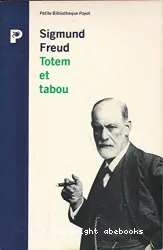 Totem et tabou: interprétation par la psychanalyse de la vie sociale des peuples primitifs