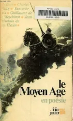 Le Moyen Age en poésie : de Rutebeuf à Villon