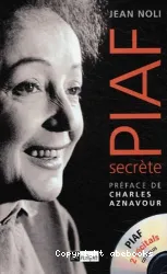 Piaf secrète : [1 livre + 1 CD]