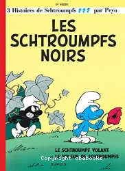 Les Schtroumpfs noirs ; Le Schtroumpf volant ; Le voleur de Schtroumpfs