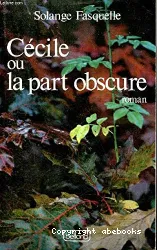 Cécile ou La Part obscure