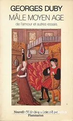 Mâle Moyen Age: De l'amour et autres essais