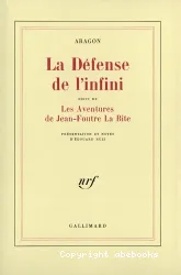 La Défense de l'infini (fragments) ; suivi de Les aventures de Jean-Foutre La Bite