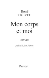 Mon corps et moi : roman