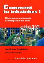 Comment tu tchatches ! : dictionnaire du français contemporain des cités